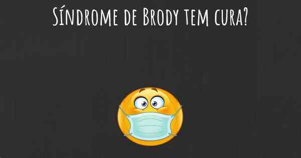 Síndrome de Brody tem cura?