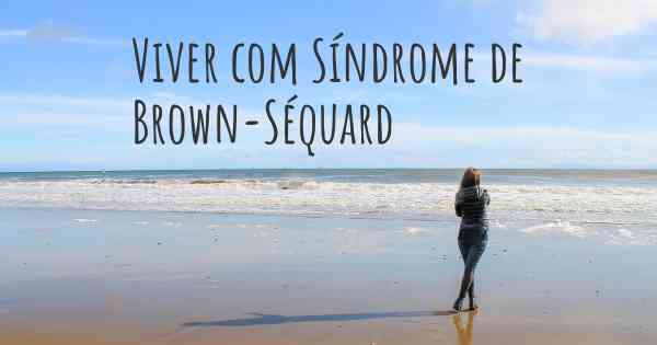 Viver com Síndrome de Brown-Séquard