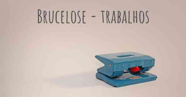 Brucelose - trabalhos