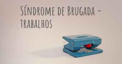 Síndrome de Brugada - trabalhos