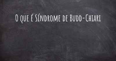 O que é Síndrome de Budd-Chiari