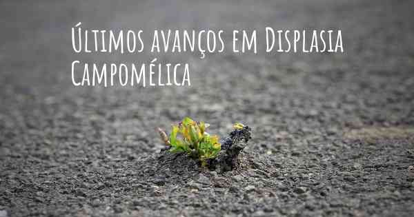 Últimos avanços em Displasia Campomélica