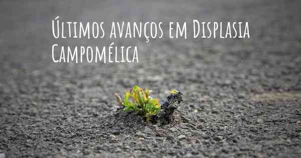 Últimos avanços em Displasia Campomélica