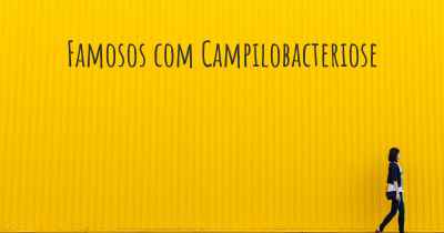 Famosos com Campilobacteriose