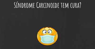 Síndrome Carcinoide tem cura?
