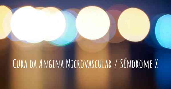 Cura da Angina Microvascular / Síndrome X