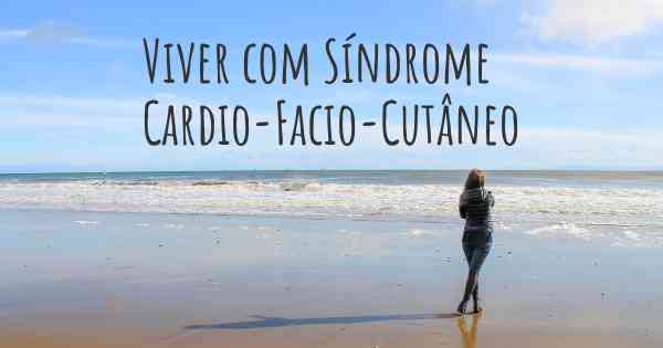 Viver com Síndrome Cardio-Facio-Cutâneo