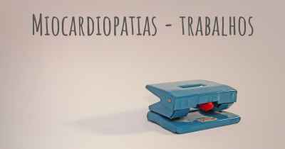 Miocardiopatias - trabalhos