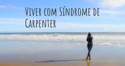 Viver com Síndrome de Carpenter