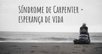 Síndrome de Carpenter - esperança de vida