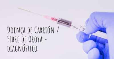 Doença de Carrión / Febre de Oroya - diagnóstico