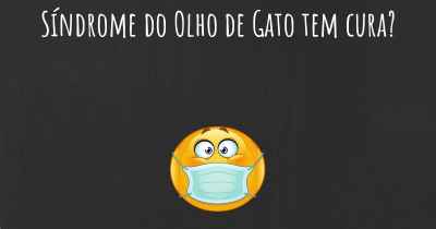 Síndrome do Olho de Gato tem cura?