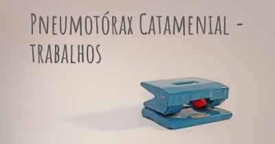 Pneumotórax Catamenial - trabalhos