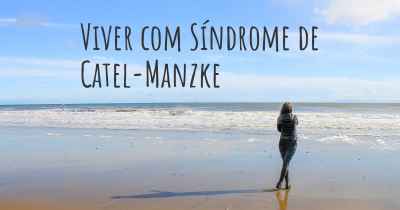 Viver com Síndrome de Catel-Manzke