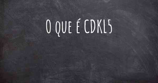 O que é CDKL5