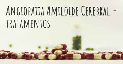 Angiopatia Amiloide Cerebral - tratamentos