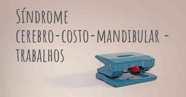 Síndrome cerebro-costo-mandibular - trabalhos