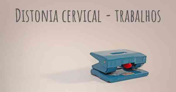 Distonia cervical - trabalhos