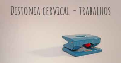 Distonia cervical - trabalhos