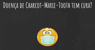 Doença de Charcot-Marie-Tooth tem cura?