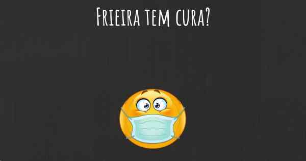 Frieira tem cura?