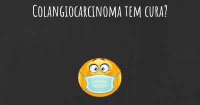 Colangiocarcinoma tem cura?