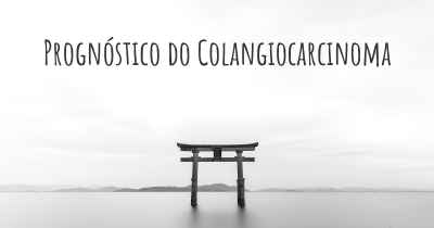 Prognóstico do Colangiocarcinoma