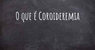 O que é Coroideremia