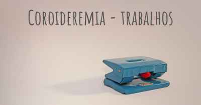 Coroideremia - trabalhos