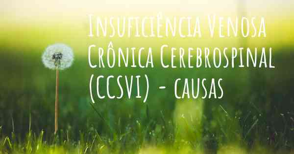 Insuficiência Venosa Crônica Cerebrospinal (CCSVI) - causas