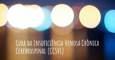 Cura da Insuficiência Venosa Crônica Cerebrospinal (CCSVI)