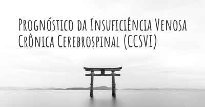 Prognóstico da Insuficiência Venosa Crônica Cerebrospinal (CCSVI)