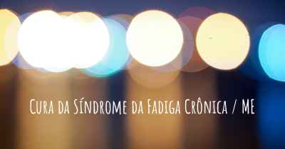 Cura da Síndrome da Fadiga Crônica / ME