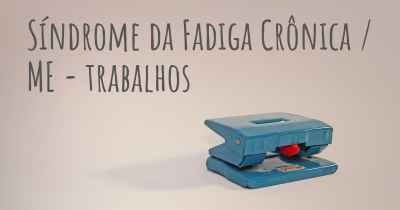 Síndrome da Fadiga Crônica / ME - trabalhos