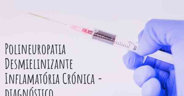 Polineuropatia Desmielinizante Inflamatória Crónica - diagnóstico