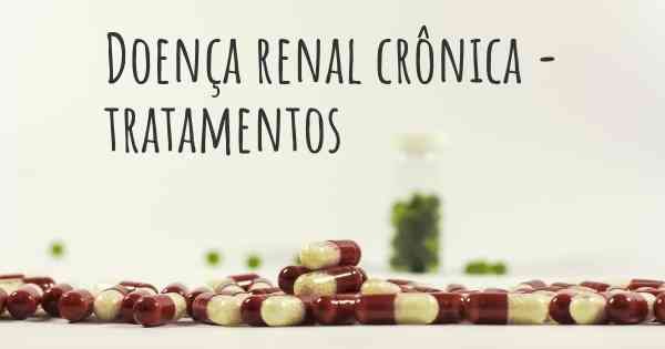 Doença renal crônica - tratamentos