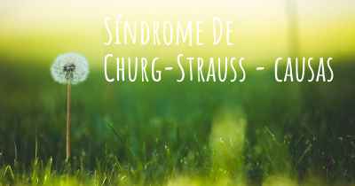 Síndrome De Churg-Strauss - causas