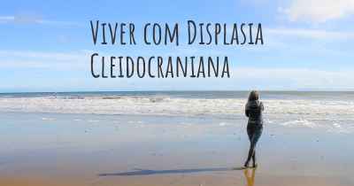 Viver com Displasia Cleidocraniana