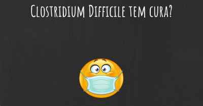 Clostridium Difficile tem cura?