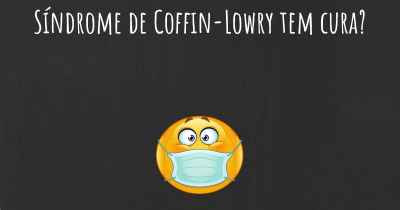 Síndrome de Coffin-Lowry tem cura?