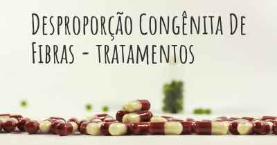 Desproporção Congênita De Fibras - tratamentos