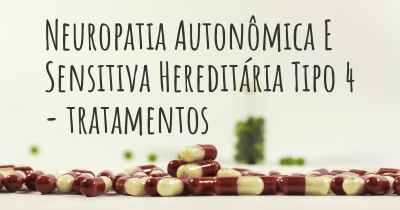 Neuropatia Autonômica E Sensitiva Hereditária Tipo 4 - tratamentos