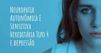 Neuropatia Autonômica E Sensitiva Hereditária Tipo 4 e depressão