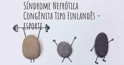 Síndrome Nefrótica Congênita Tipo Finlandês - esporte