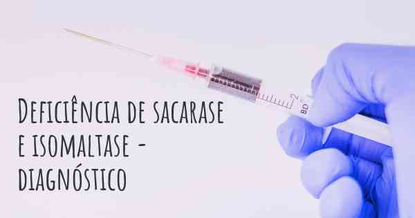 Deficiência de sacarase e isomaltase - diagnóstico