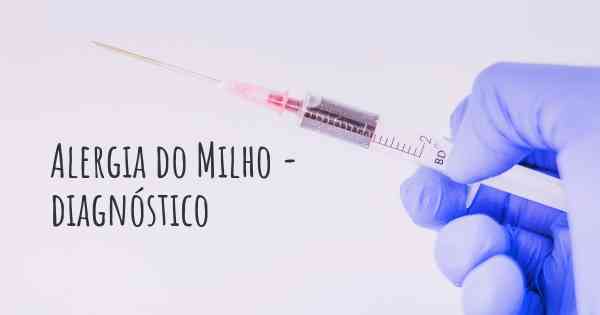 Alergia do Milho - diagnóstico