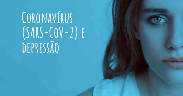 Coronavírus COVID 19 (SARS-CoV-2) e depressão