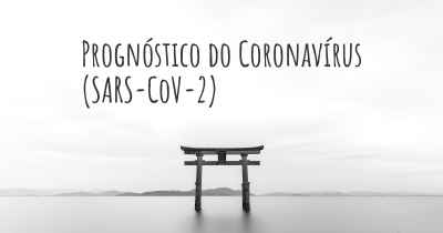 Prognóstico do Coronavírus COVID 19 (SARS-CoV-2)