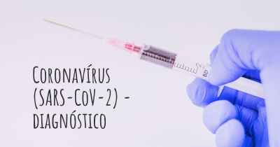 Coronavírus COVID 19 (SARS-CoV-2) - diagnóstico