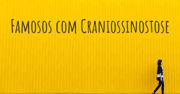 Famosos com Craniossinostose